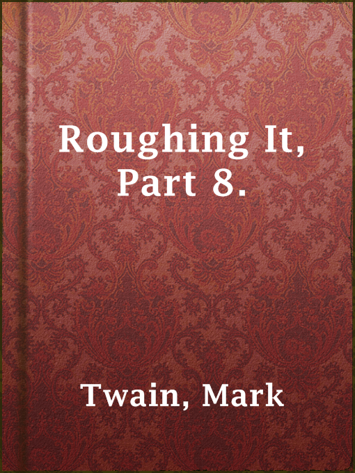Title details for Roughing It, Part 8. by Mark Twain - Wait list